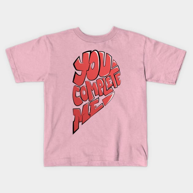 you complete me Kids T-Shirt by the house of parodies